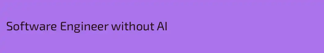 Software Engineer without AI